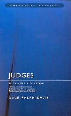 Judges: Such a Great Salvation (Focus on the Bible)  -     By: Dale Ralph Davis
