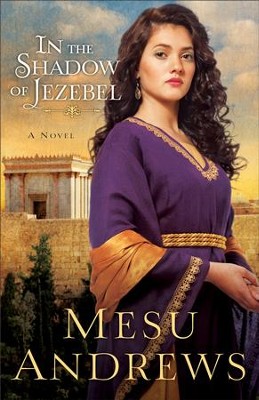In the Shadow of Jezebel (Treasures of His Love Book #4): A Novel - eBook  -     By: Mesu Andrews
