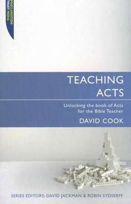 Teaching Acts: Unlocking the Book of Acts for the Bible Teacher  -     Edited By: David Jackman, Robin Sydserff
    By: David Cook
