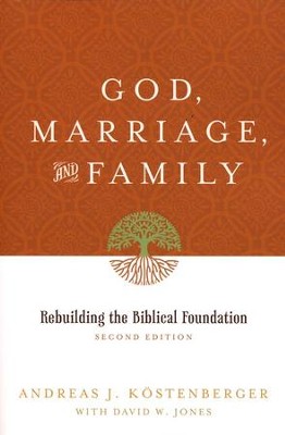 God, Marriage, and Family   -     By: Andreas Kostenberger, David Jones
