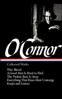 Flannery O'Connor: Collected Works   -     Edited By: Sally Fitzgerald
    By: Flannery O'Connor
