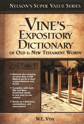 Vine's Expository Dictionary of Old & New Testament Words  -     By: W.E. Vine
