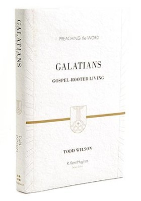 Galatians: Gospel Centered Living  (Preaching the Word)  -     Edited By: R. Kent Hughes
    By: Todd Wilson
