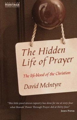 The Hidden Life of Prayer: The Lifeblood of the Christian  -     By: David McIntyre

