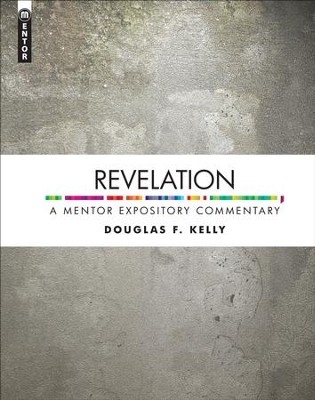 Revelation: A Mentor Expository Commentary  -     By: Douglas F. Kelly
