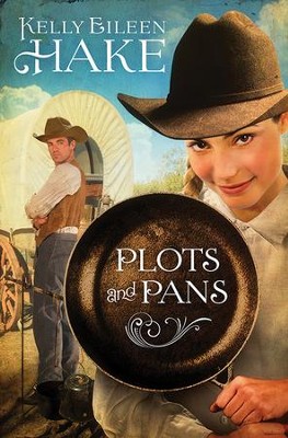 Plots and Pans - eBook  -     By: Kelly Eileen Hake
