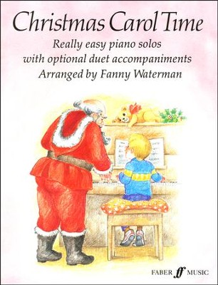 Christmas Carol Time: Really Easy Piano Solos with Optional Duet Accompaniments  -     By: Fanny Waterman
