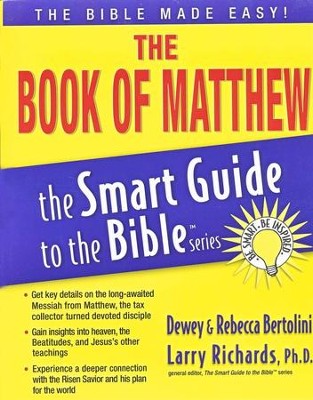 The Book of Matthew: The Smart Guide to the Bible Series   -     Edited By: Larry Richards Ph.D.
    By: Rebecca Bertolini, Dewey Bertolini
