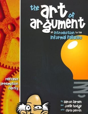 The Art of Argument: An Introduction to the Informal Fallacies, Student Text   -     By: Dr. Aaron Larsen, Joelle Hodge
