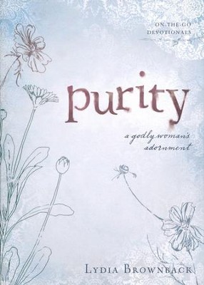 Purity: A Godly Woman's Adornment  -     By: Lydia Brownback
