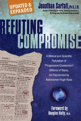Refuting Compromise  -     By: Jonathan Sarfati
