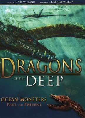 Dragons of the Deep: Ocean Monsters Past & Present  -     By: Carl Wieland
