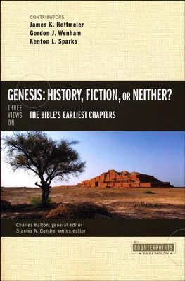 Genesis: History, Fiction, or Neither?  -     Edited By: Charles Halton, Stanley N. Grundry
    By: Contributors James K. Hoffmeier, Gordon J. Wenham, Kenton L. Sparks
