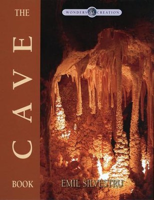 The Cave Book, The Wonders of Creation Series   -     By: Emil Silverstru
