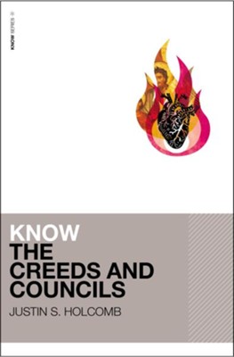 Know the Creeds and Councils: KNOW Series   -     By: Justin Holcomb
