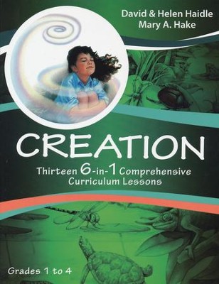 Creation: Thirteen Comprehensive 6-in-1 Curriculum Lessons, Grades 1 to 4  -     By: David Haidle, Helen Haidle, Mary A. Hake
