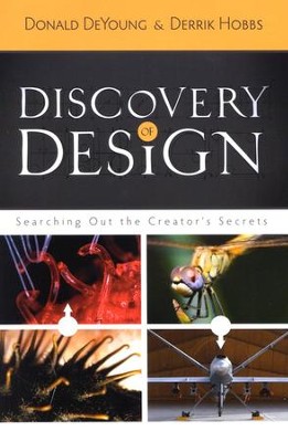 Discovery of Design: Searching Out the Creator's Secrets  -     By: Dr. Donald DeYoung, Derrik Hobbs
