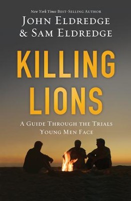 Killing Lions: A Guide Through the Trials Young Men Face - eBook  -     By: John Eldredge
