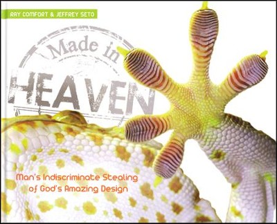Made In Heaven: Man's Indiscriminate Stealing of God's Amazing Design  -     By: Jeff Seto, Ray Comfort
