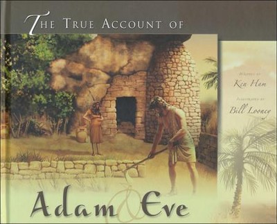 The True Account of Adam & Eve   -     By: Ken Ham
    Illustrated By: Bill Looney
