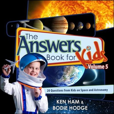 Answers Book for Kids: Space, Volume 5  -     By: Ken Ham, Bodie Hodge
