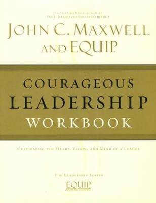 EQUIP Leadership Series: Courageous Leadership Workbook  -     By: John C. Maxwell
