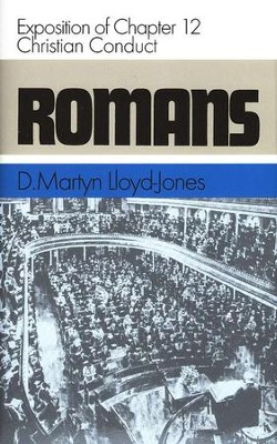 Romans 12: Christian Conduct   -     By: D. Martyn Lloyd-Jones
