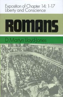 Romans 14:1-17: Liberty and Conscience   -     By: D. Martyn Lloyd-Jones
