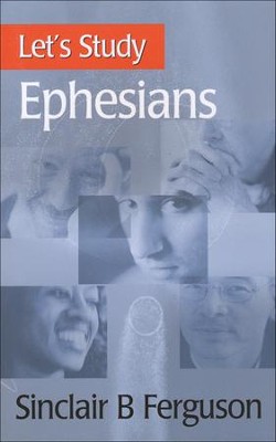 Let's Study Ephesians  -     By: Sinclair B. Ferguson
