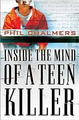 Inside the Mind of a Teen Killer - eBook  -     By: Phil Chalmers
