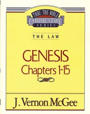 Genesis Chapters 1-15: Thru the Bible Commentary Series   -     By: J. Vernon McGee
