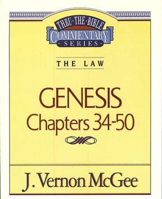 Genesis Chapters 34-50: Thru the Bible Commentary Series   -     By: J. Vernon McGee
