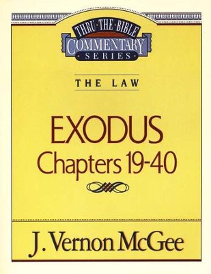 Exodus Chapters 19-40: Thru The Bible Commentary Series   -     By: J. Vernon McGee
