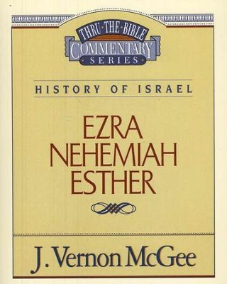 Ezra, Nehemiah, Esther: Thru the Bible Commentary Series   -     By: J. Vernon McGee
