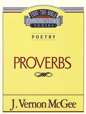 Proverbs: Thru the Bible Commentary Series   -     By: J. Vernon McGee
