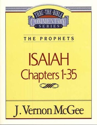 Isaiah Chapters 1-35: Thru the Bible Commentary Series   -     By: J. Vernon McGee
