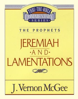 Jeremiah & Lamentations: Thru the Bible Commentary Series   -     By: J. Vernon McGee
