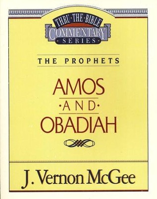 Amos & Obadiah: Thru the Bible Commentary Series   -     By: J. Vernon McGee
