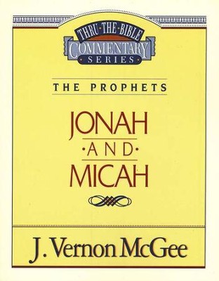 Jonah & Micah: Thru the Bible Commentary Series   -     By: J. Vernon McGee
