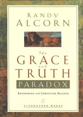 The Grace and Truth Paradox: Responding with Christlike Balance  -     By: Randy Alcorn
