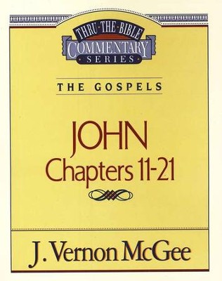 John Chapters 11-21: Thru the Bible Commentary Series   -     By: J. Vernon McGee
