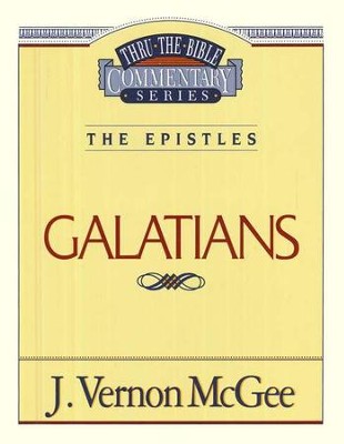 Galatians: Thru the Bible Commentary Series   -     By: J. Vernon McGee
