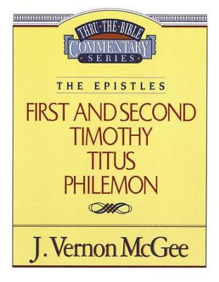 First and Second Timothy, Titus, Philemon: Thru the Bible Commentary Series   -     By: J. Vernon McGee
