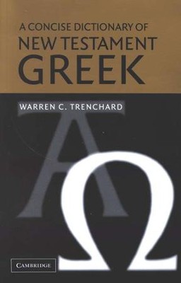A Concise Dictionary of New Testament Greek   -     By: Warren C. Trenchard
