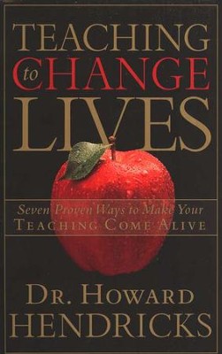 Teaching to Change Lives  -     By: Howard G. Hendricks
