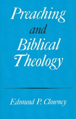 Preaching and Biblical Theology   -     By: Edmund Clowney
