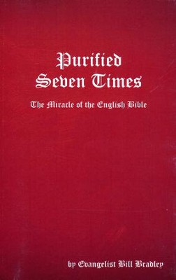 Purified Seven Times: The Miracle of the English Bible   -     By: Bill Bradley
