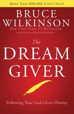 The Dream Giver: Following Your God-Given Destiny - Hardcover   -     By: Bruce Wilkinson
