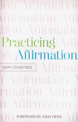 Practicing Affirmation  -     By: Sam Crabtree
