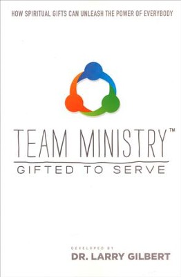 Team Ministry: Gifted To Serve   -     By: Larry Gilbert
